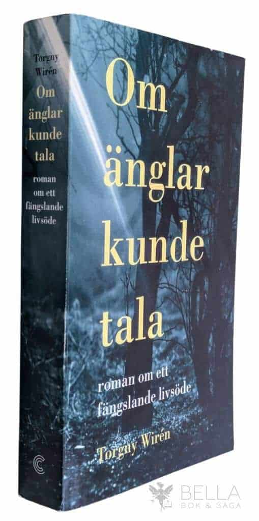 Torgny Wirén : Om änglar kunde tala