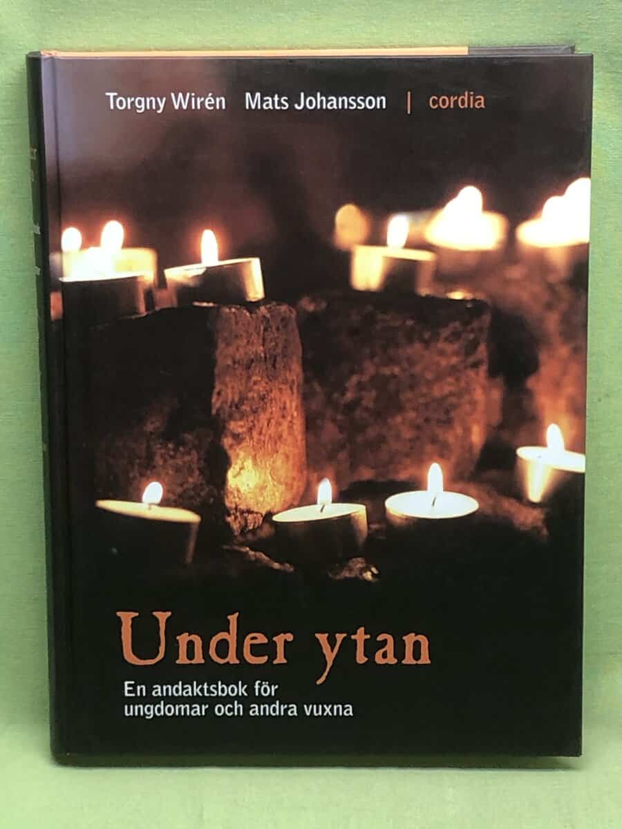 Torgny Wirén : Under ytan en andaktsbok för ungdomar och andra vuxna