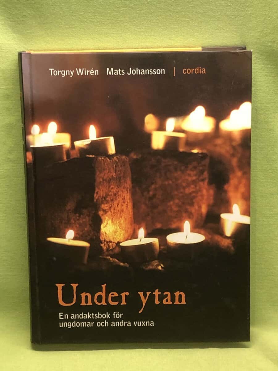 Torgny Wirén : Under ytan en andaktsbok för ungdomar och andra vuxna