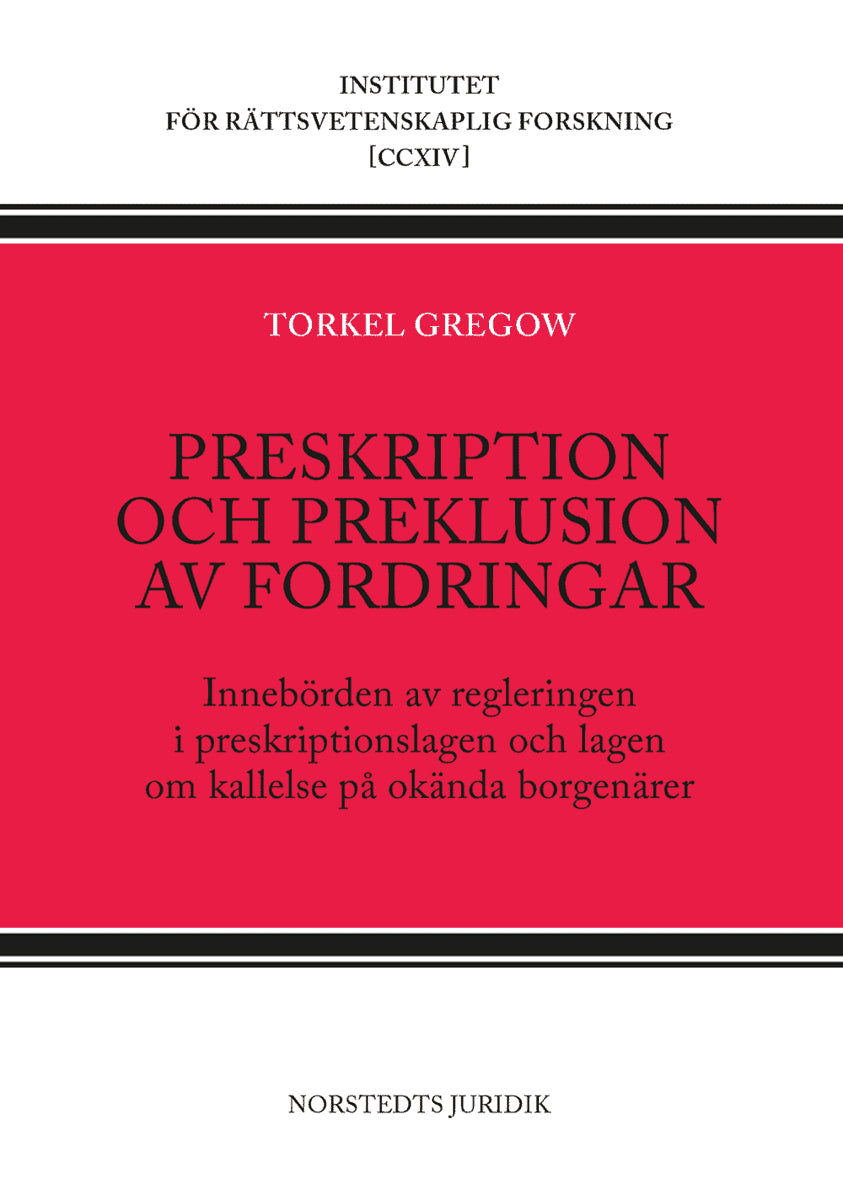 Torkel Gregow : Preskription och preklusion av fordringar : innebörden av regleringen i preskriptionslagen och lagen om kallelse på okända borgenärer