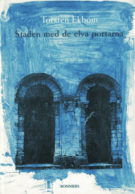 Torsten Ekbom : Staden med de elva portarna