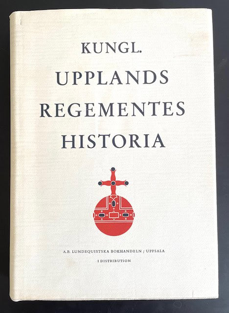 Torsten Holm : Kungl. Upplands regementes historia.