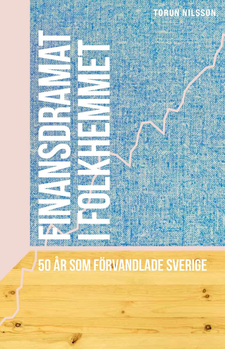 Torun Nilsson : Finansdramat i folkhemmet