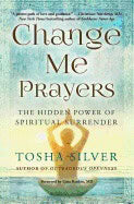 Tosha Silver : Change Me Prayers