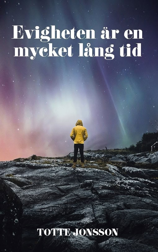 Totte Jonsson : Evigheten är en mycket lång tid