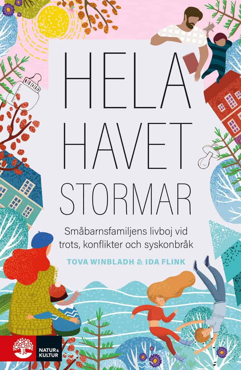 Winbladh, Tova ; Flink, Ida : Hela havet stormar : småbarnsfamiljens livboj vid trots, konflikter och syskonbråk