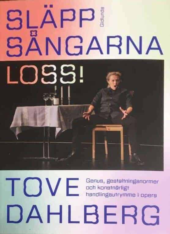 Tove Dahlberg : Släpp sångarna loss!
