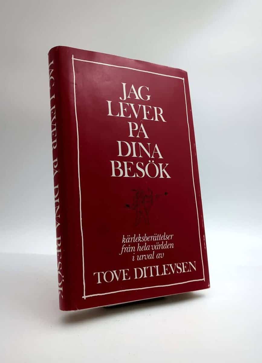 Tove Ditlevsen : Jag lever på dina besök och andra kärleksberrättelser från hela världen
