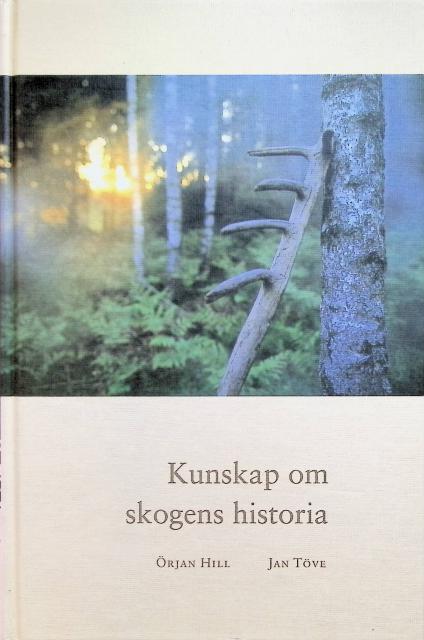 Töve Jan Hill Örjan : Kunskap om skogens historia