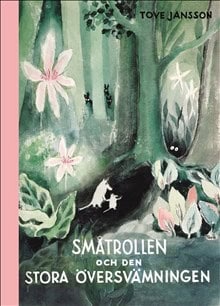 Tove Jansson : Småtrollen och den stora översvämningen