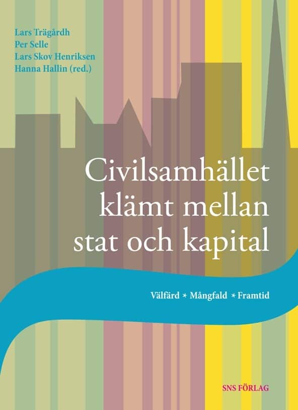 Trägårdh, Lars ; Selle, Per ; Skov Henriksen, Lars ; Hallin, Hanna [red.] : Civilsamhället klämt mellan stat och kapital