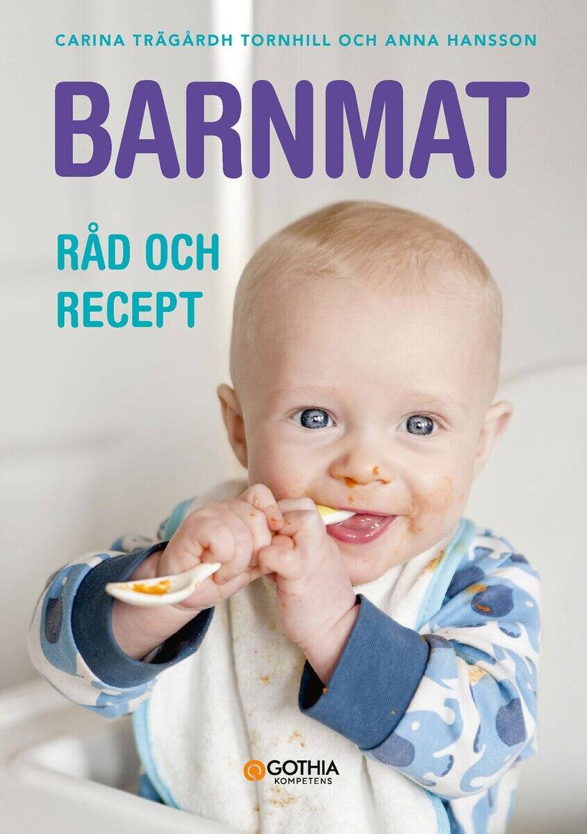 Trägårdh Tornhill, Carina ; Hansson, Anna : Barnmat : råd och recept