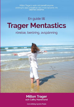 Trager, Milton ; Hammond, Cathy : Trager mentastics : rörelse, beröring, avspänning