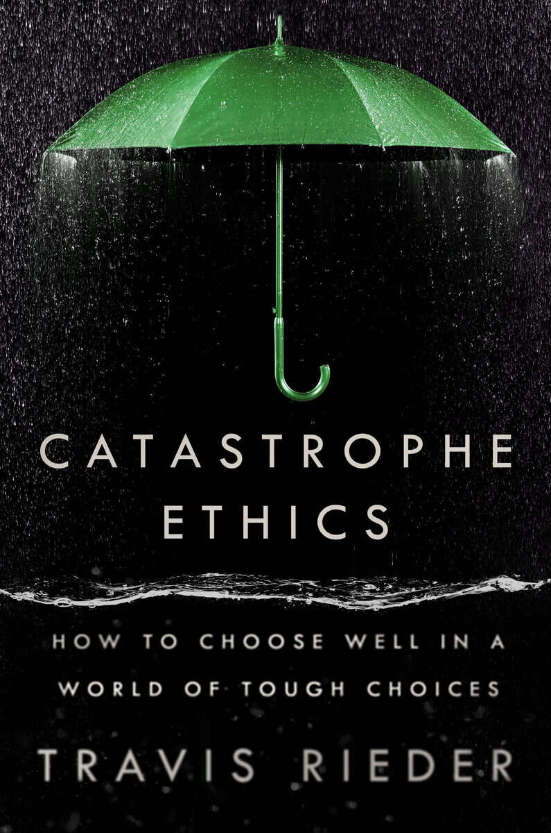 Travis Rieder : Catastrophe Ethics