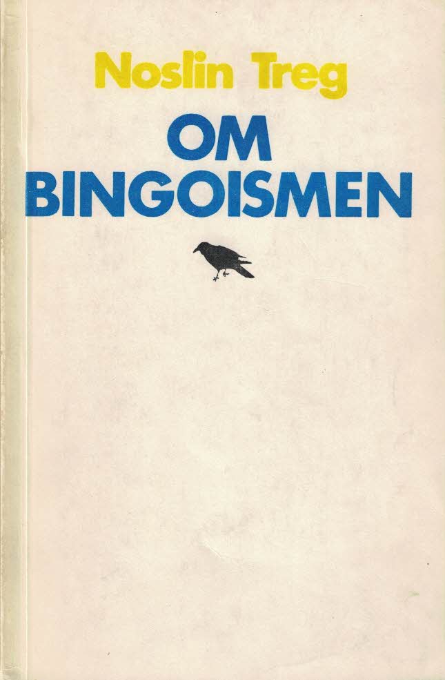 Treg Noslin : Om bingoismen