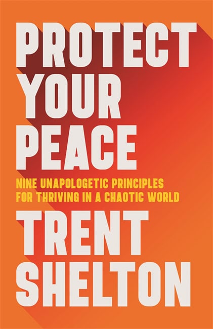 Trent Shelton : Protect Your Peace