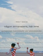 Trinh T Minh-ha : Någon annanstans, här inne : immigrationen, flyktingskapet och gränshändelsen