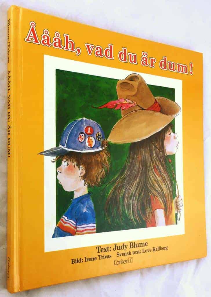 Trivas, Judy Blume ; Irene : Åååh, vad du är dum!