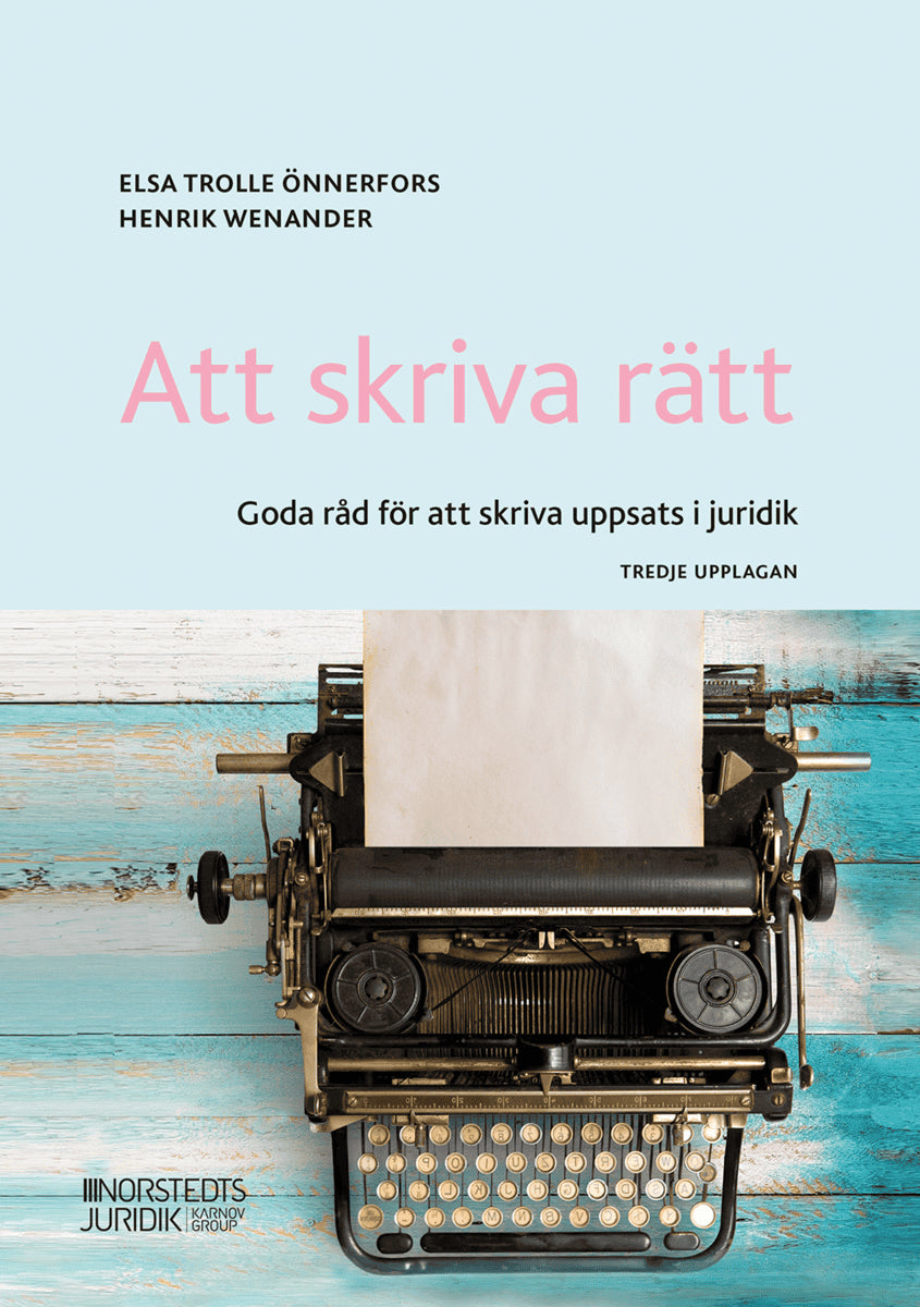 Trolle Önnerfors, Elsa ; Wenander, Henrik : Att skriva rätt : goda råd för att skriva uppsats i juridik
