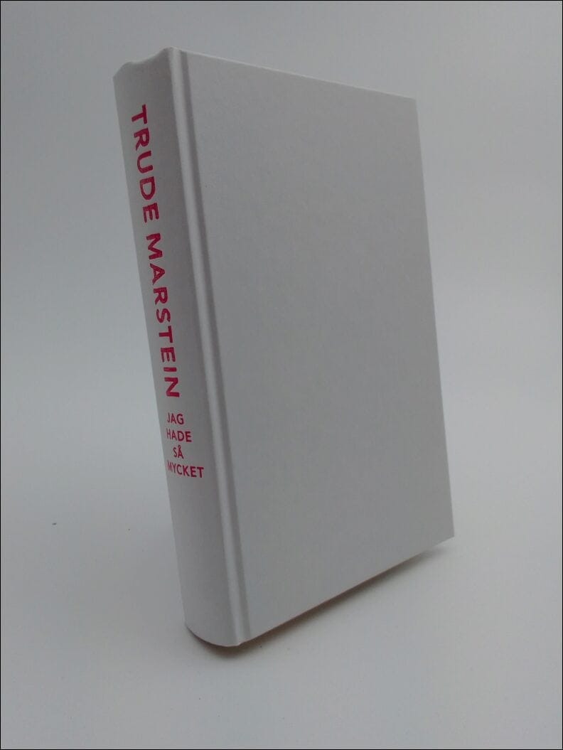 Trude Marstein : Jag hade så mycket