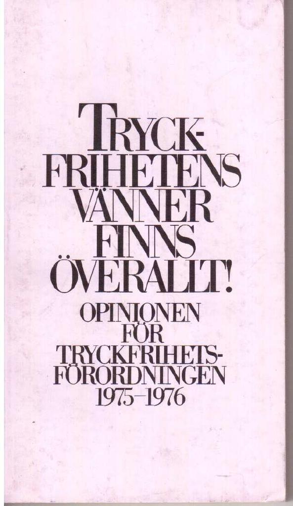 Tryckfrihetens vänner finns överallt! Opinionen för tryckfrihetsförordningen 1975-1976