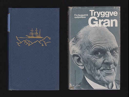 Tryggve Gran : Fra tjuagutt til sydpolfarer