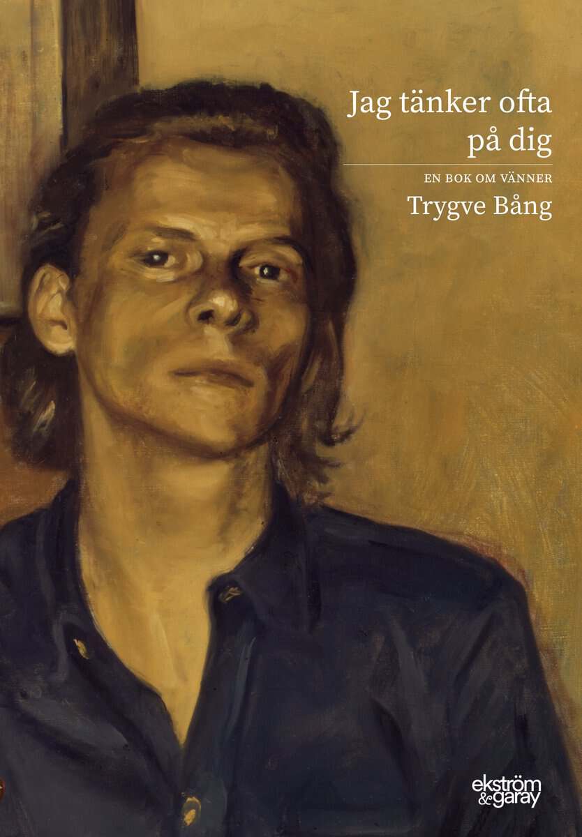 Trygve Bång : Jag tänker ofta på dig : reportage och betraktelser