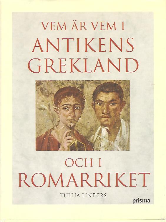 Tullia Linders : Vem är vem i antikens Grekland och i romarriket