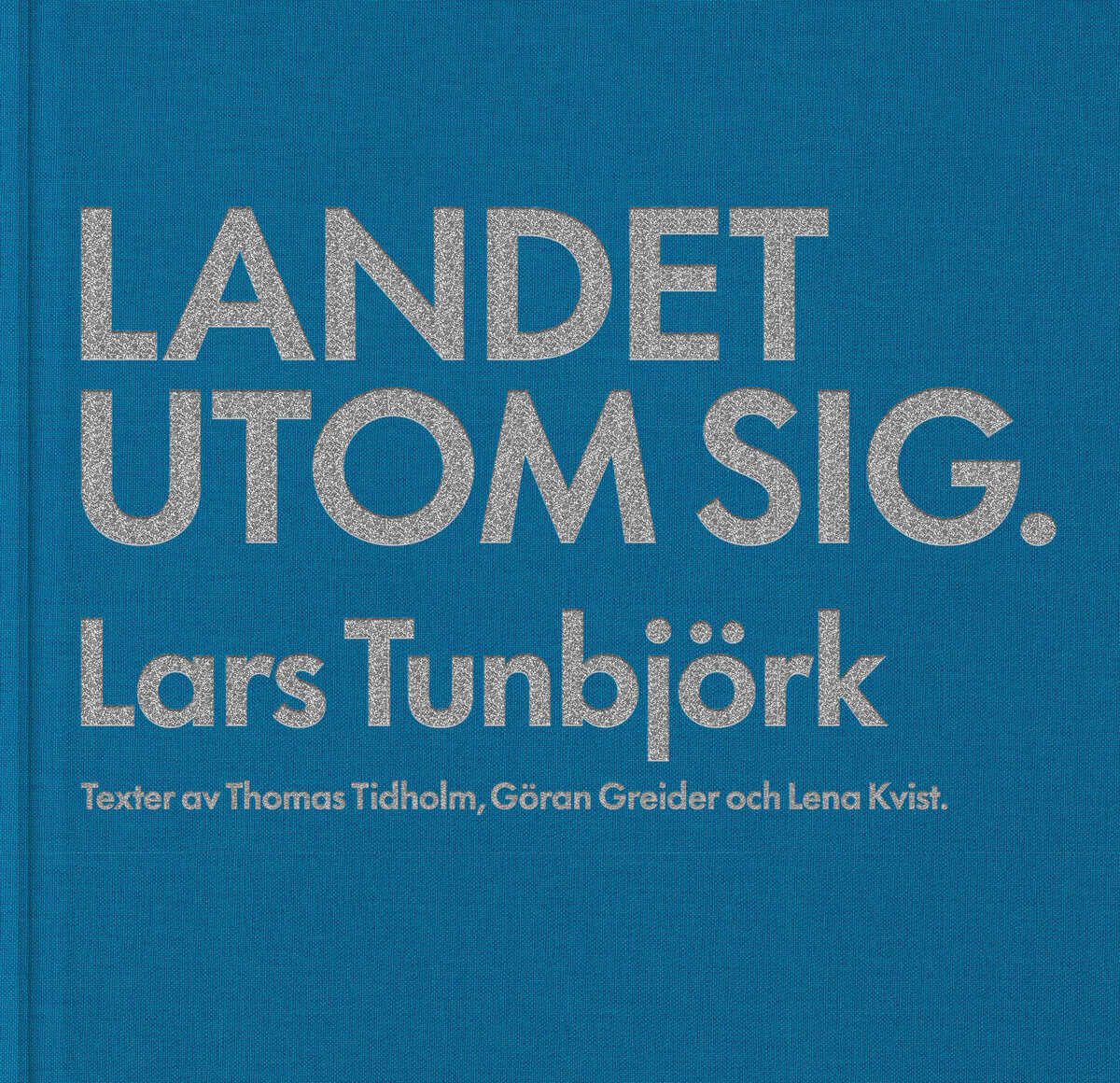 Tunbjörk, Lars ; Tidholm, Thomas ; Greider, Göran ; Kvist, Lena : Landet utom sig