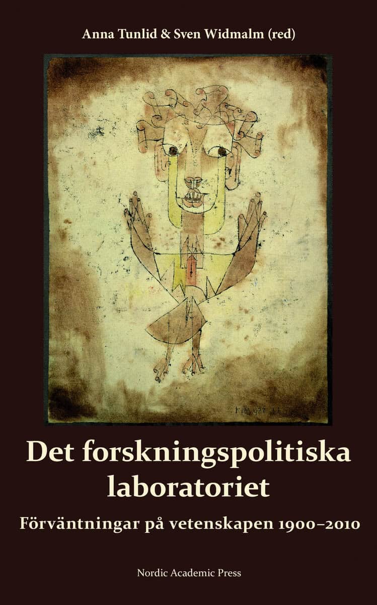 Tunlid, Anna ; Widmalm, Sven ; Benner, Mats ; Brodén Gyber, Veronica ; Lee, Francis : Det forskningspolitiska laboratoriet
