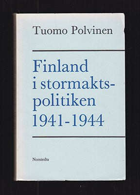 Tuomo Polvinen : Finland i stormaktspolitiken 1941-1944