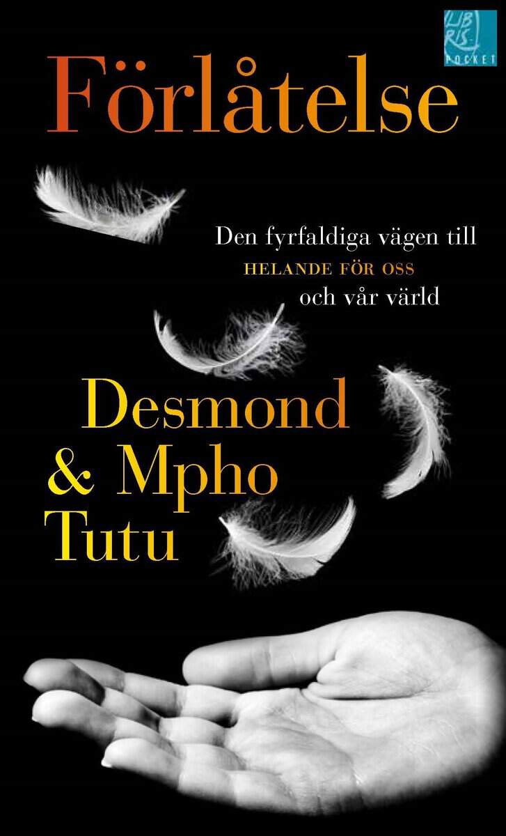 Tutu, Desmond ; Tutu, Mpho : Förlåtelse : den fyrfaldiga vägen till helande för oss och vår värld