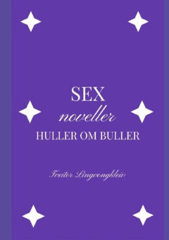 Tveitor Lingvongkleiv : Sex noveller huller om buller