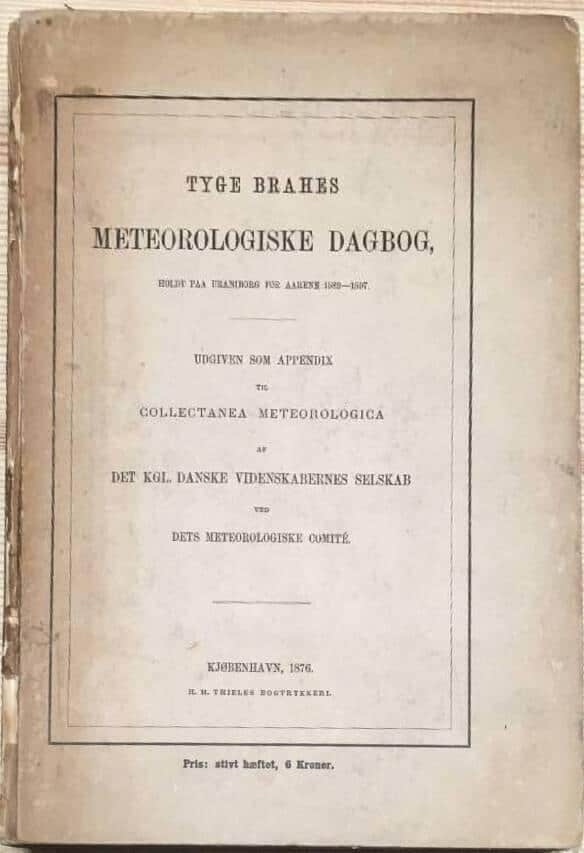 Tycho Brahe : Tyge Brahes Meteorologiske Dagbog, holdt paa Uraniborg for Aarene 1582-1597.