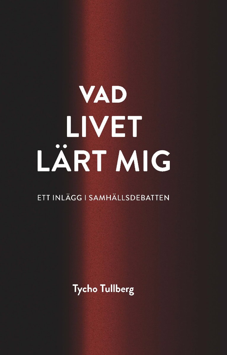Tycho Tullberg : Vad livet lärt mig