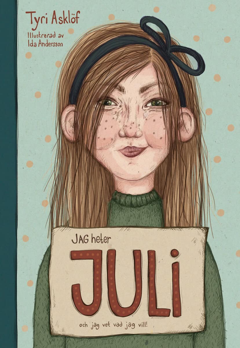 Tyri Asklöf : Jag heter Juli och jag vet vad jag vill!