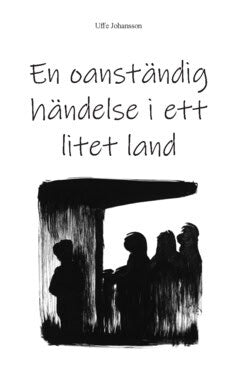 Uffe Johansson : En oanständig händelse i ett litet land