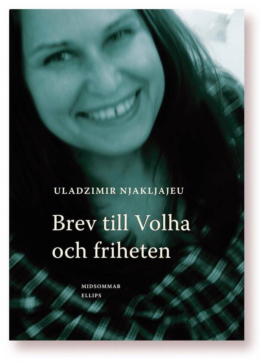 Uladzimir Njakljajeu : Brev till Volha och friheten