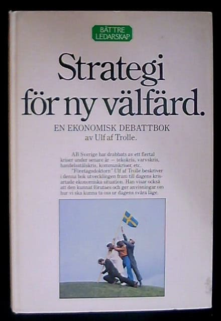 Ulf af Trolle : Strategi för ny välfärd En ekonomisk debattbok