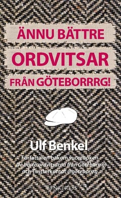 Ulf Benkel : Ännu bättre ordvitsar från Göteborrrg!