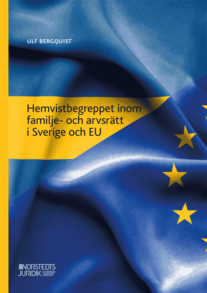 Ulf Bergquist : Hemvistbegreppet inom familje- och arvsrätt i Sverige och EU : Svensk bearb