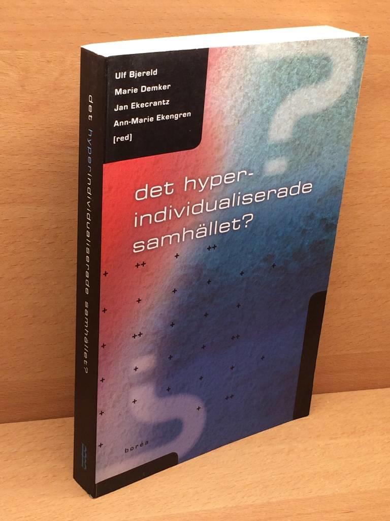 Ulf Bjereld, Marie Demker, Jan Ekecrantz, Ann-Marie Ekengren : Det hyperindividualiserade samhället?