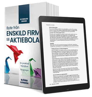Ulf Bokelund Svensson : Byte från enskild firma till aktiebolag : en praktisk handbok