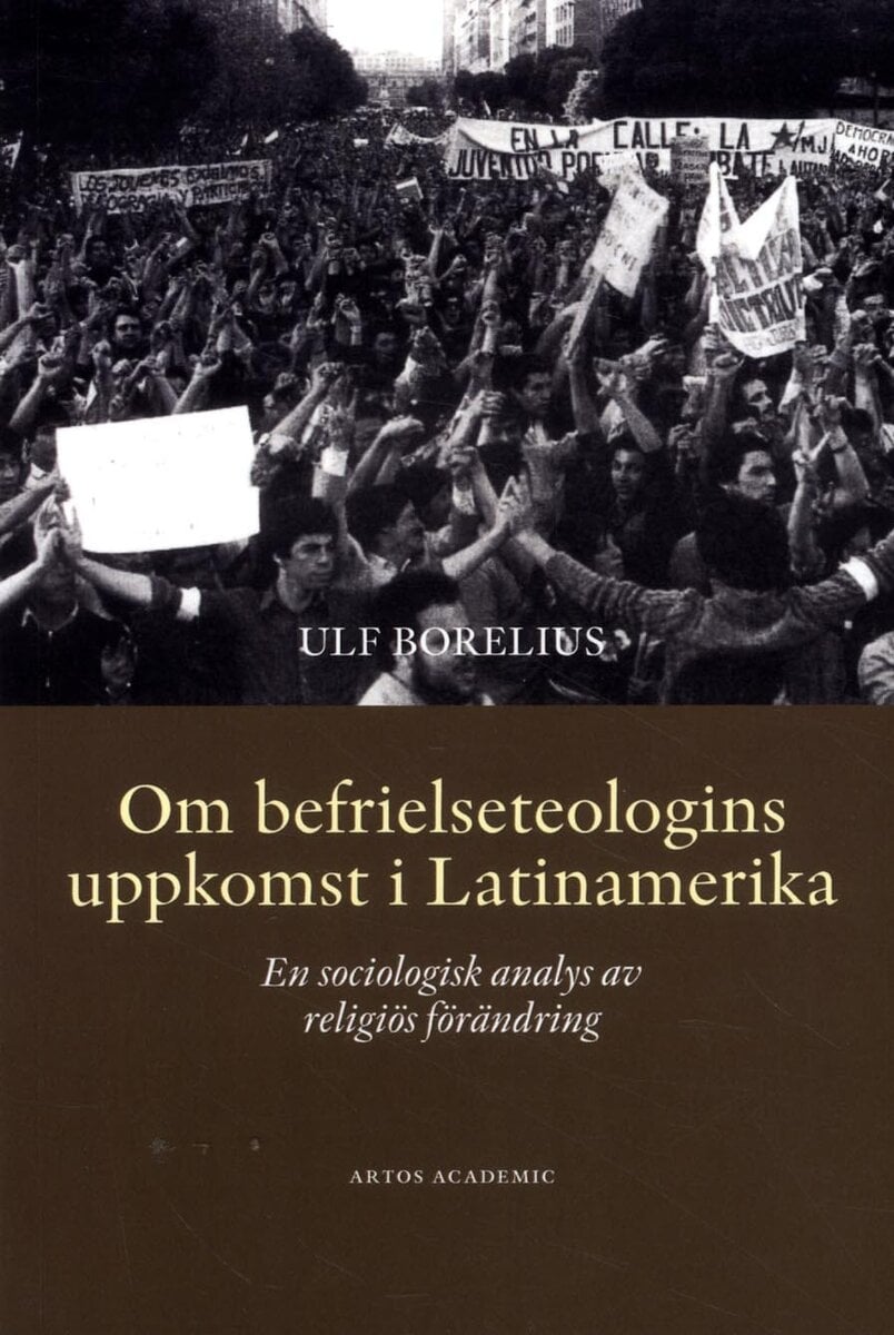 Ulf Borelius : Om befrielseteologins uppkomst i Latinamerika