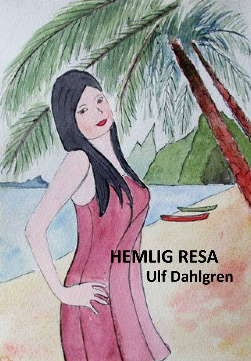Ulf Dahlgren : Hemlig resa : en liten roman om människoöden i nu och dåtid