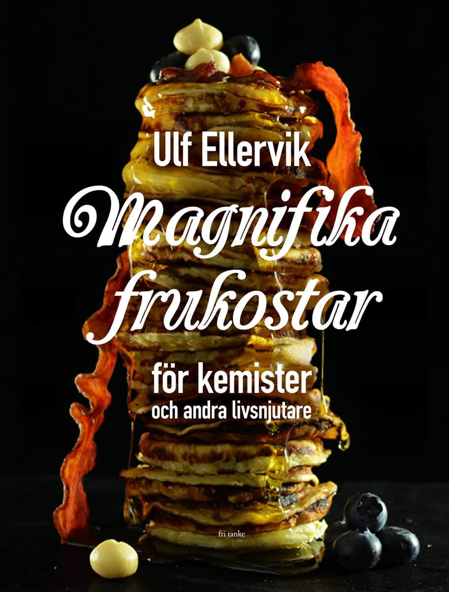 Ulf Ellervik : Magnifika frukostar : För kemister och andra livsnjutare