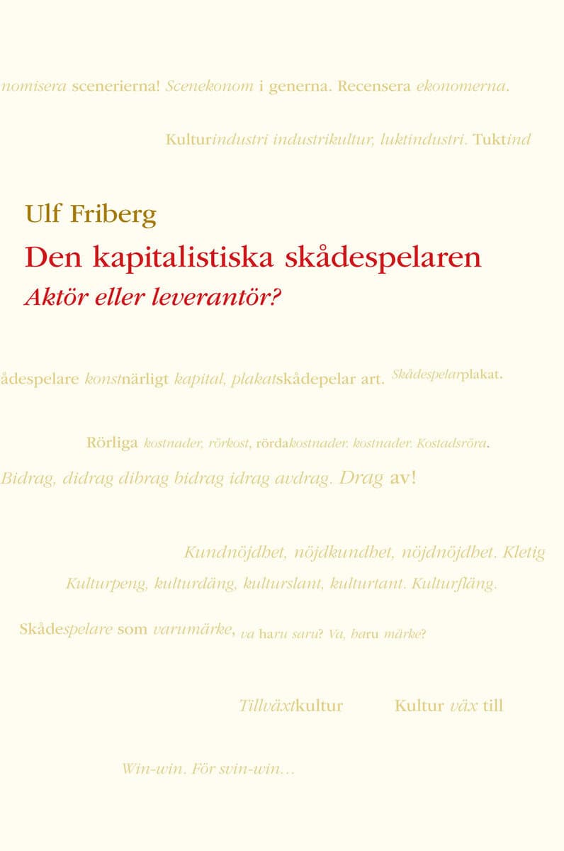 Ulf Friberg : Den kapitalistiska skådespelaren