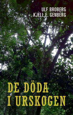 Broberg, Ulf ; Genberg, Kjell E. : De döda i urskogen : en polisroman