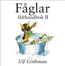 Ulf Göthman : Fåglar : fälthandbok II