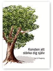 Ulf Hagberg : Konsten att stärka dig själv